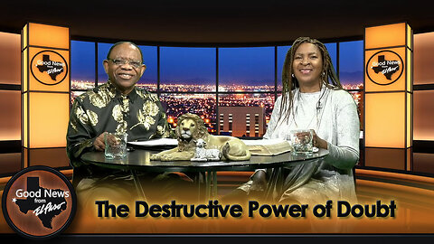 “The Destructive Power of Doubt” Good News From El Paso (09-02-24)