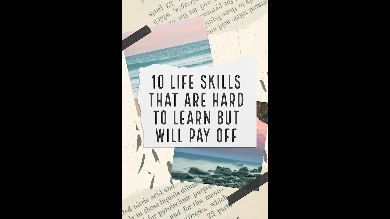 10 Life Skills That Are Hard To Learn But Will Pay off bigtime