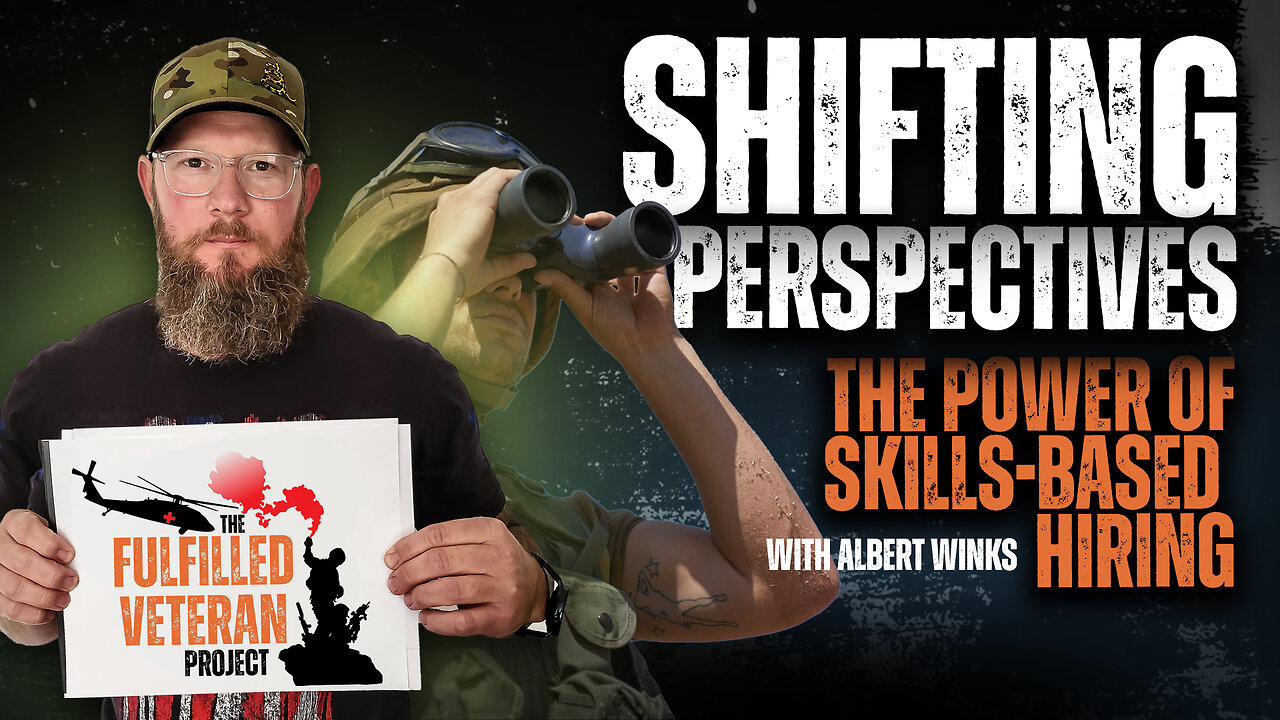 Shifting Perspectives: The Power of Skill Based Hiring | The Fulfilled Veteran Podcast