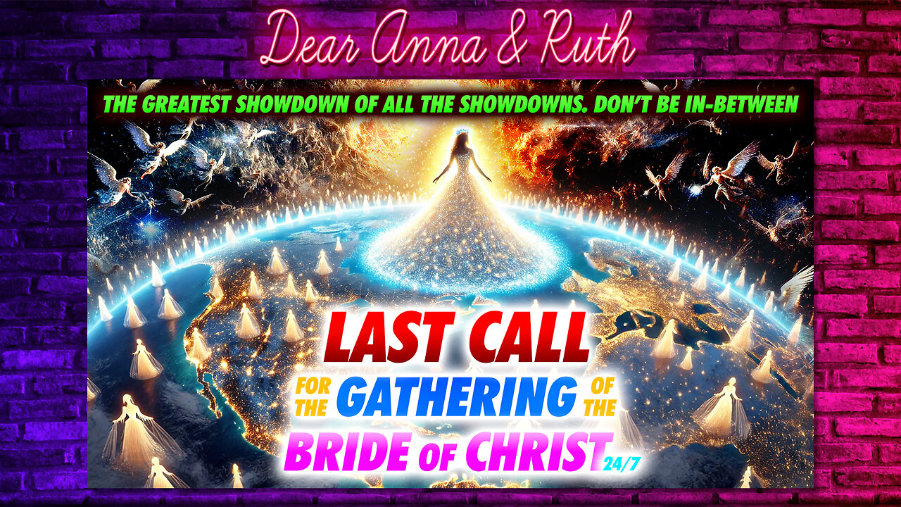 Dear Anna & Ruth: The Last Call for the Gathering of the Bride of Christ - Showdown - No In-Between