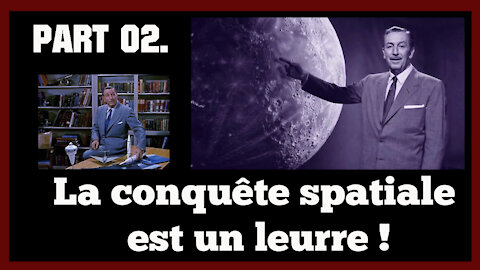 Preuves (Part 02) que la Conquête spatiale est un leurre.La Nasa et Walt Disney/R.Saüquere (Hd 720)