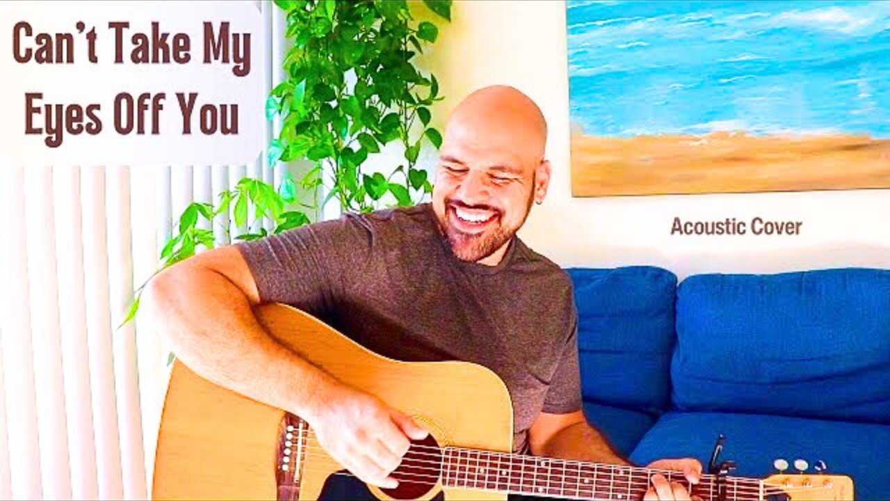 Can't Take My Eyes Off You Acoustic Cover - Anthony Serpiello