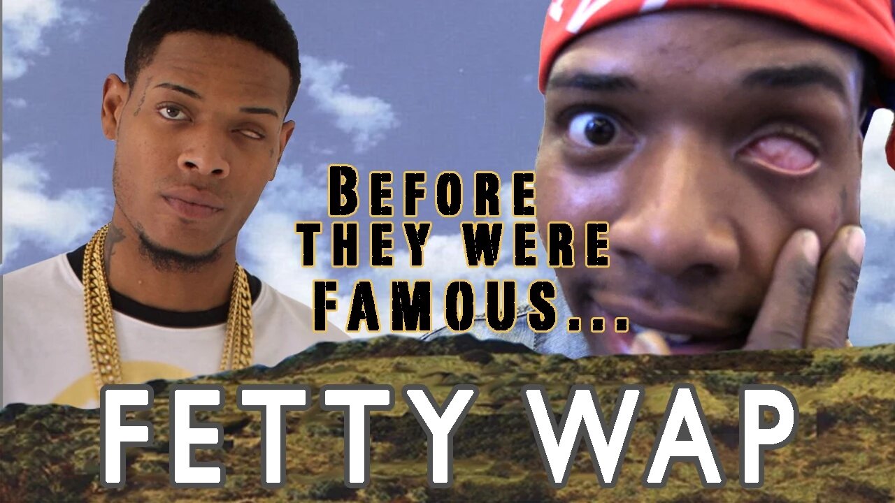 FETTY WAP | Before They Were Famous