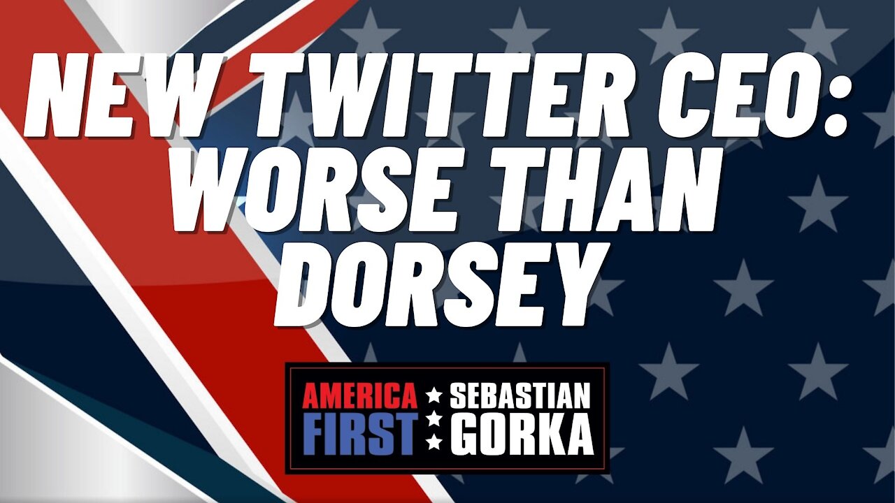 New Twitter CEO: Worse than Dorsey. Breitbart's Allum Bokhari with Sebastian Gorka on AMERICA First