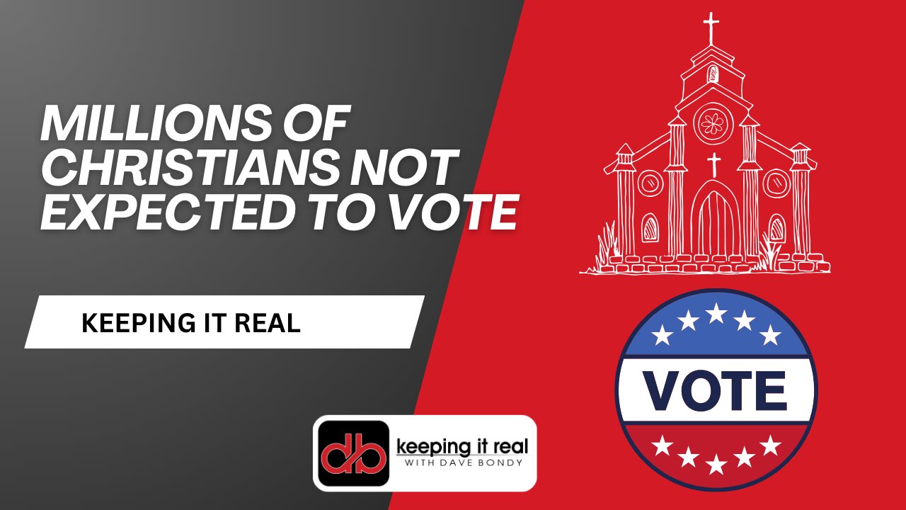 Keeping it Real: Millions of Christians not expected to vote