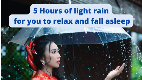 5 Hours of light rain for you to relax and fall asleep