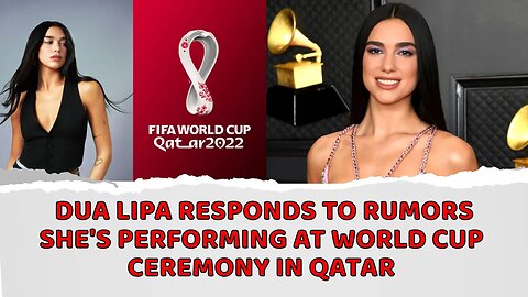 Dua Lipa Responds to Rumors She's Performing at World Cup Ceremony in Qatar