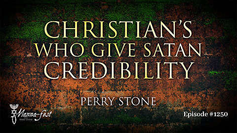 Christians Who Give Satan Credibility | Episode #1250 | Perry Stone