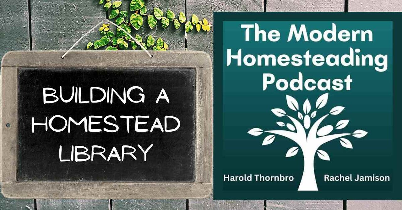 Building A Homestead Library - The Modern Homesteading Podcast Episode 248