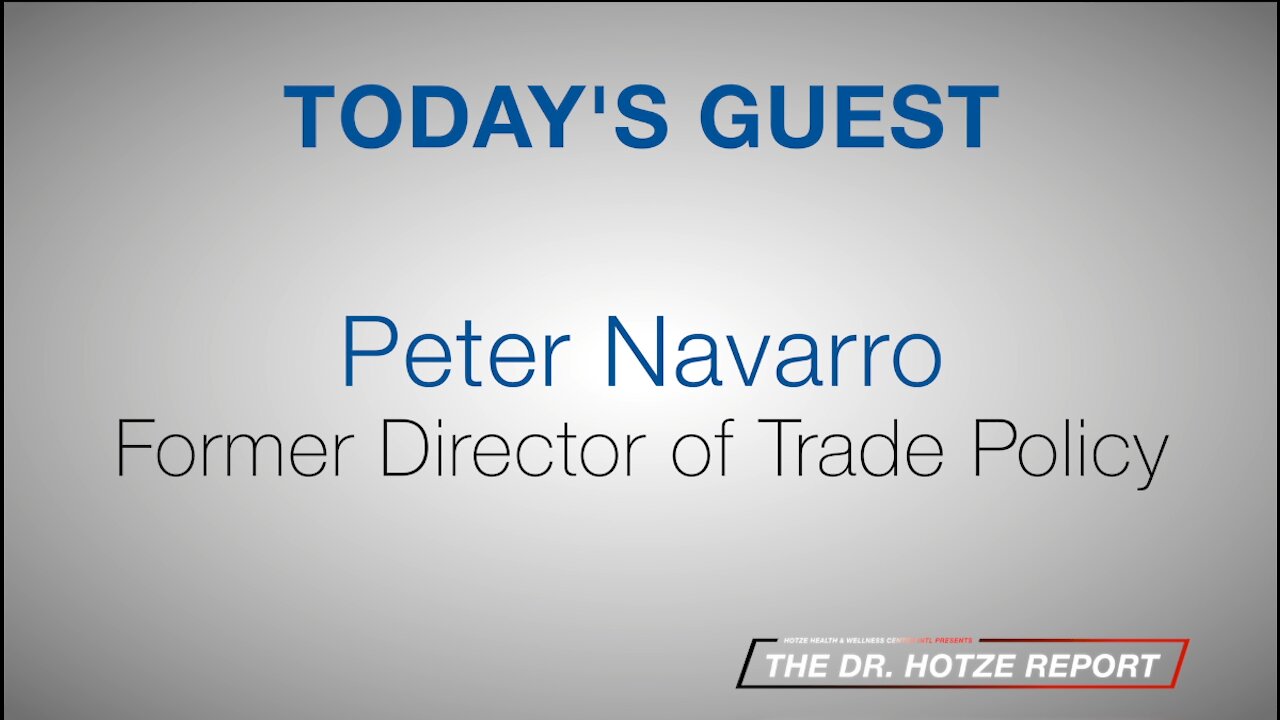 The Dr. Hotze Report - Sneak Peek for LIVE Interview with Peter Navarro