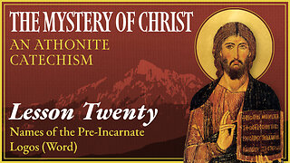 Names of the Pre-Incarnate Logos (Word) - The Mystery of Christ (Lesson 20)