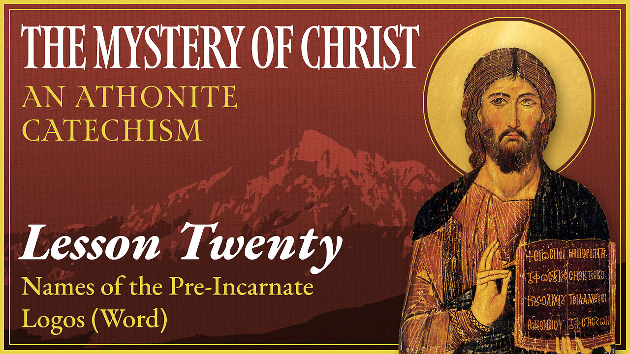 Names of the Pre-Incarnate Logos (Word) - The Mystery of Christ (Lesson 20)