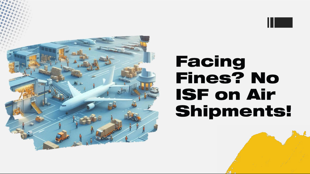 Avoid ISF Penalties: Know the Consequences of Non-Compliance in Air Shipments