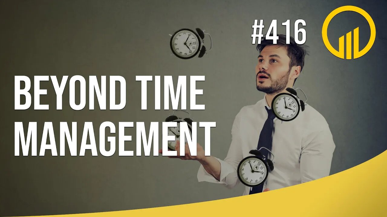 Beyond Time Management - Sales Influence Podcast - SIP 416