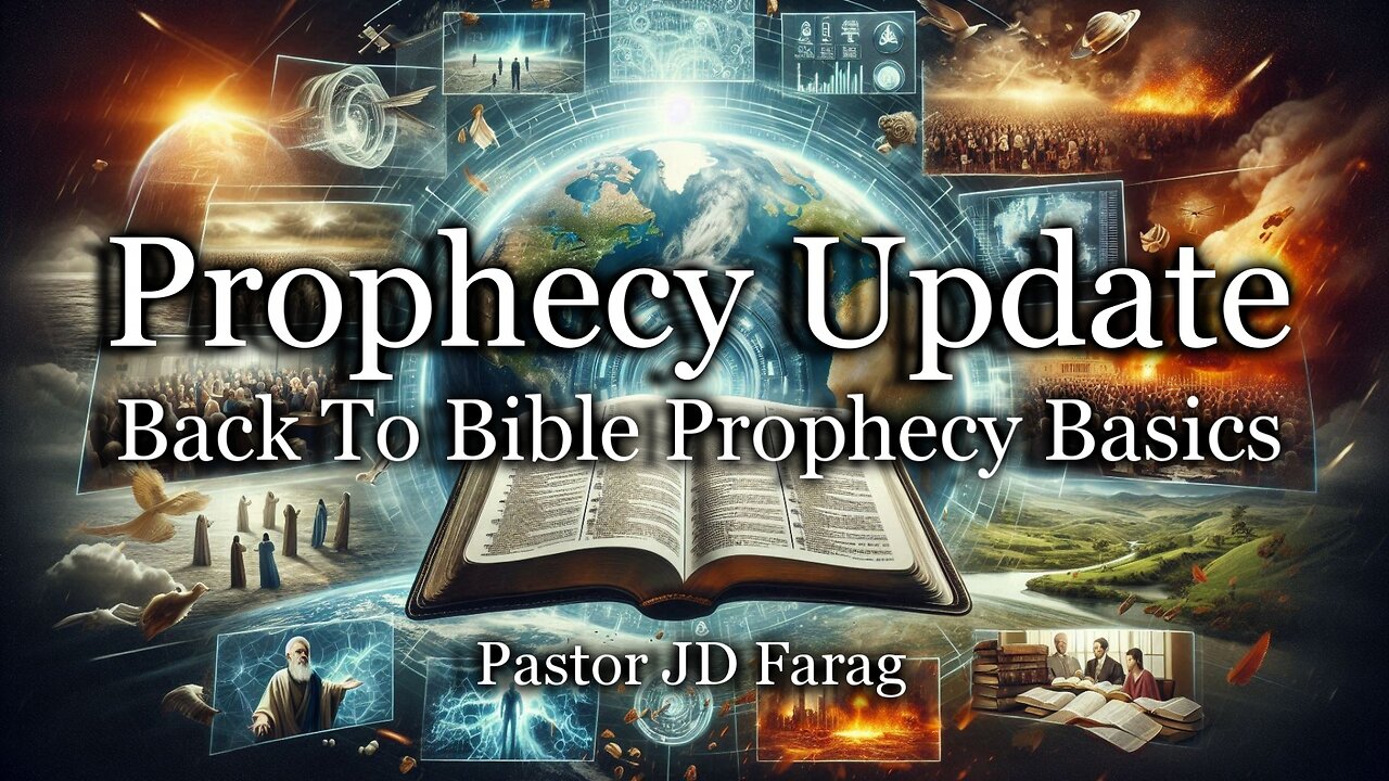 Prophecy Update: Back To Bible Prophecy Basics