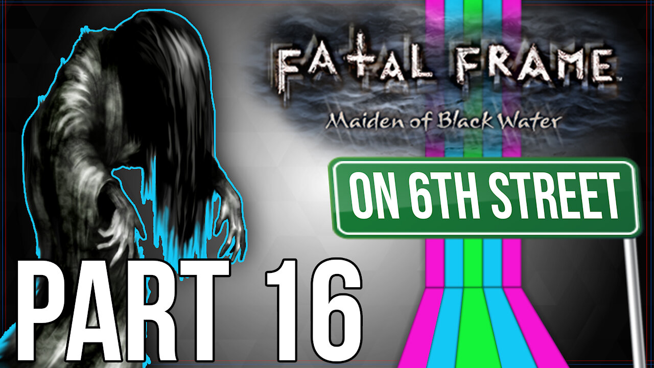 Fatal Frame: Maiden of Black Water on 6th Street Part 16