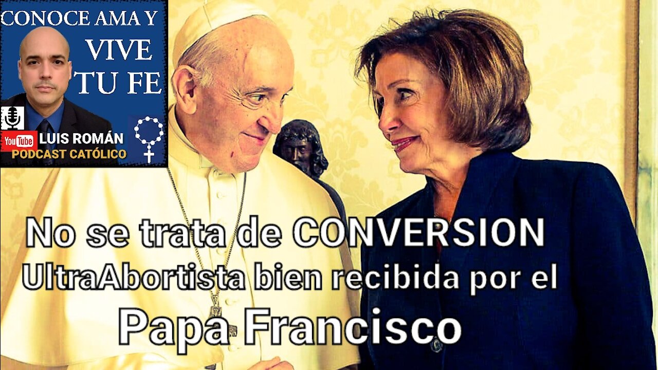 🤦‍♂️NANCY PELOSI pro elección visita al PAPA FRANCISCO ¿Podemos DENUNCIAR públicamente? Luis Roman