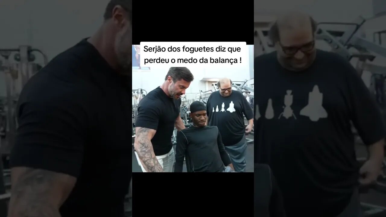 Serjão dos foguetes diz que perdeu o medo da balança ! #shorts