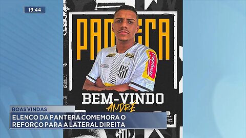 Boas-Vindas: Elenco da Pantera Comemora o Reforço André para a Lateral Direita.