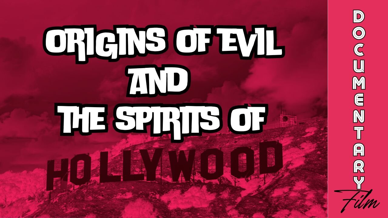 Documentary: The Origins of Evil and the Spirits of Hollywood