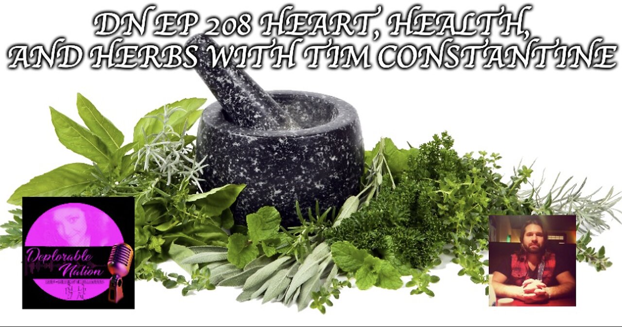 Deplorable Nation Ep 208 Heart, Health, and Herbs with Tim Constantine