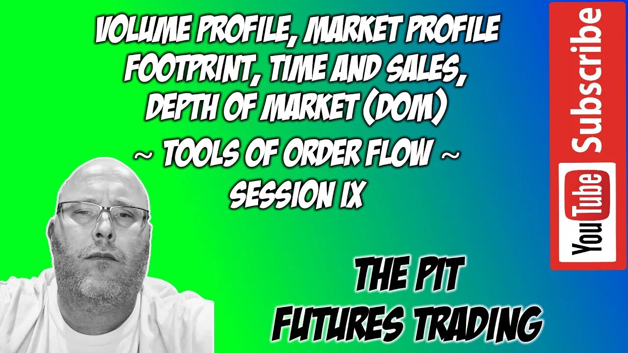 Volume Profile | Market Profile | Footprint | Time and Sales | DOM | Tools of Order Flow Session IX