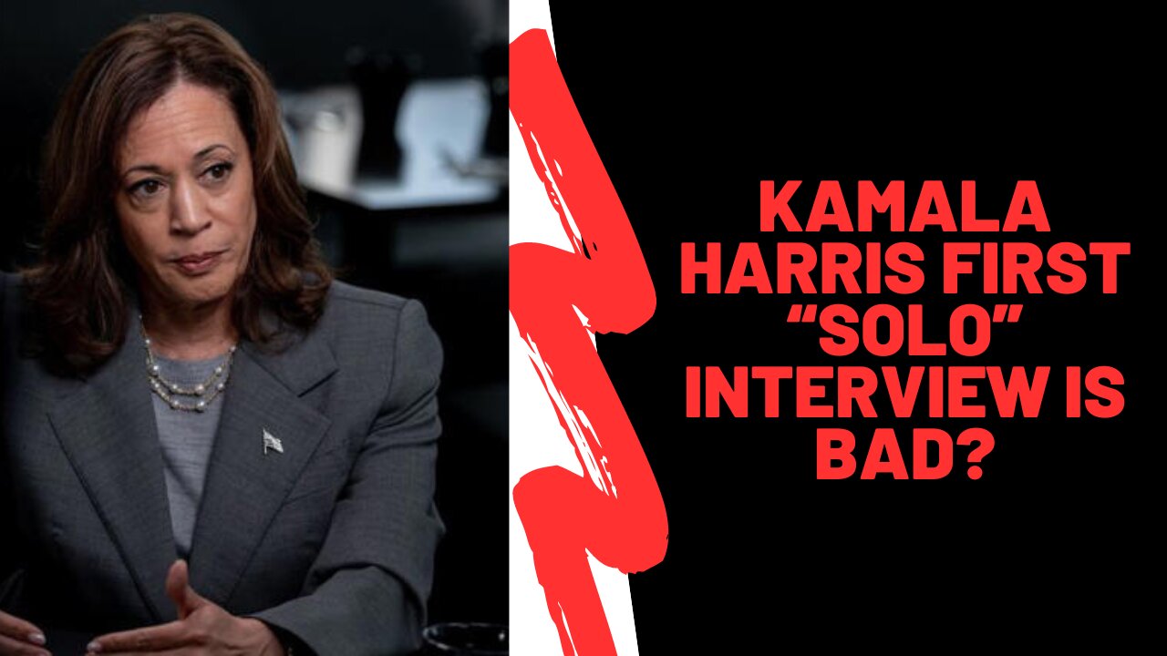 Uncovering Kamala Harris' Disastrous First Solo Interview