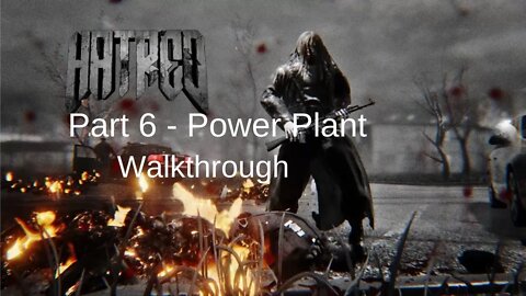 Hatred Gameplay Walkthrough Playthrough Part 6 Power Plant - No Commentary (HD 60FPS)