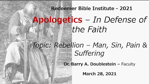 Apologetics - Rebellion - Man, Sin, Pain, & Suffering