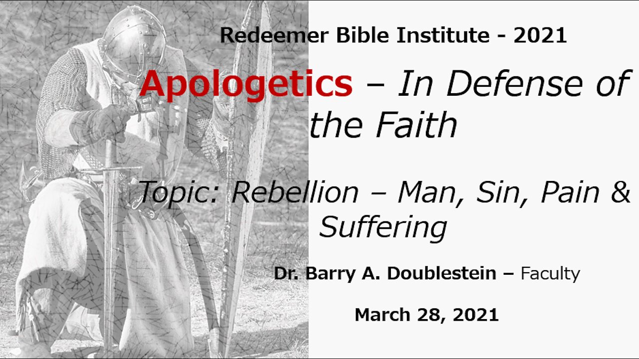 Apologetics - Rebellion - Man, Sin, Pain, & Suffering