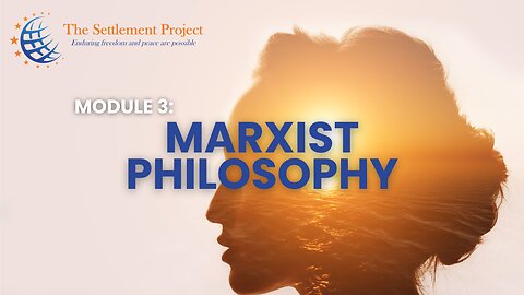 The Settlement Project - Module 3: Marxist Philosophy