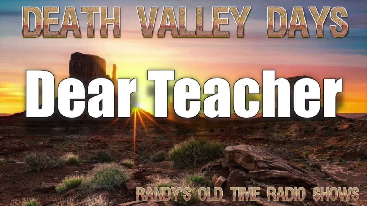 Death Valley Days Dear Teacher