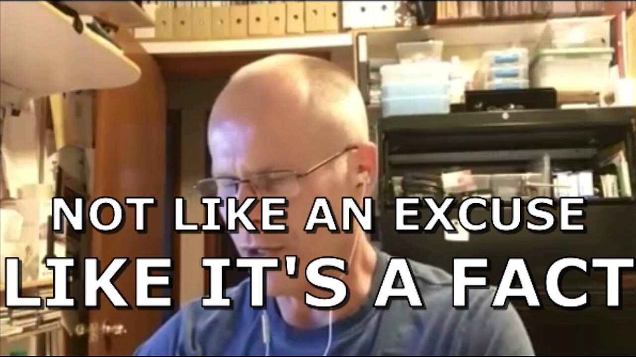 NOT LIKE AN EXCUSE, LIKE IT'S A FACT