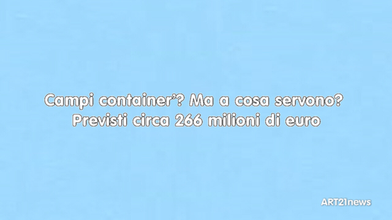 Campi container’? Ma a cosa servono? Previsti circa 266 milioni di euro