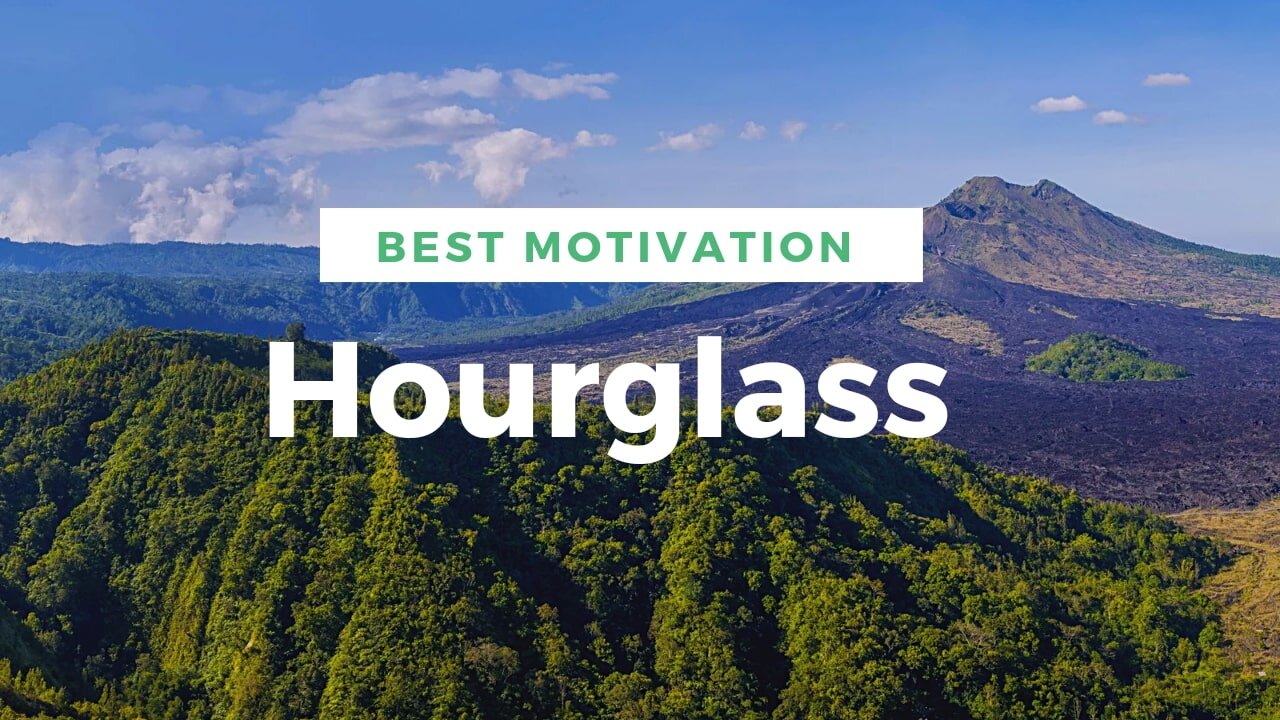 Hourglass...best motivation
