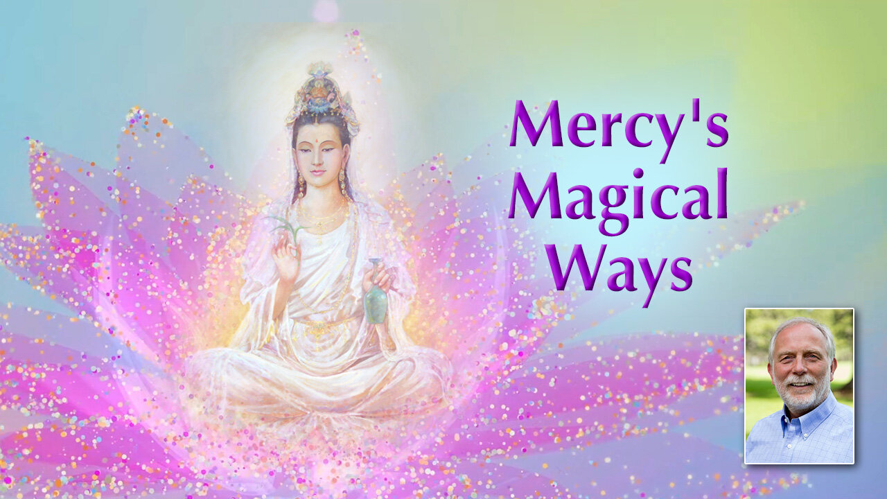 Mercy's Magical Ways to Redeem and Quicken Us!