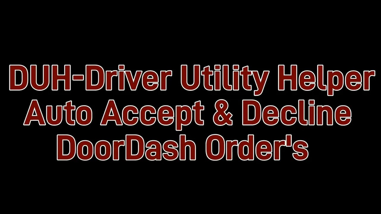 DoorDash DUH-Driver Utility Helper !!!