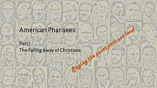 American Pharisees | Part I | The Falling Away of Christians