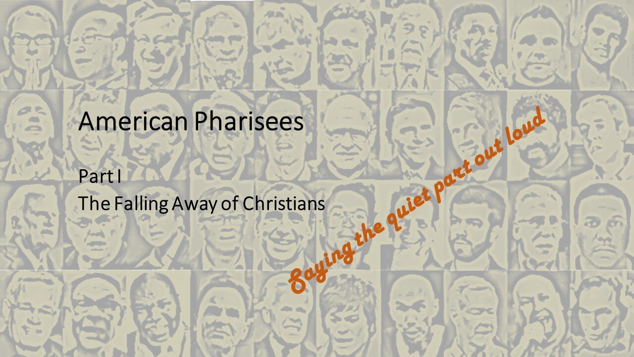 American Pharisees | Part I | The Falling Away of Christians