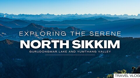 "Discovering the Tranquility of Gurudongmar Lake and the Enchanting Tumthang Valley in North Sikkim"