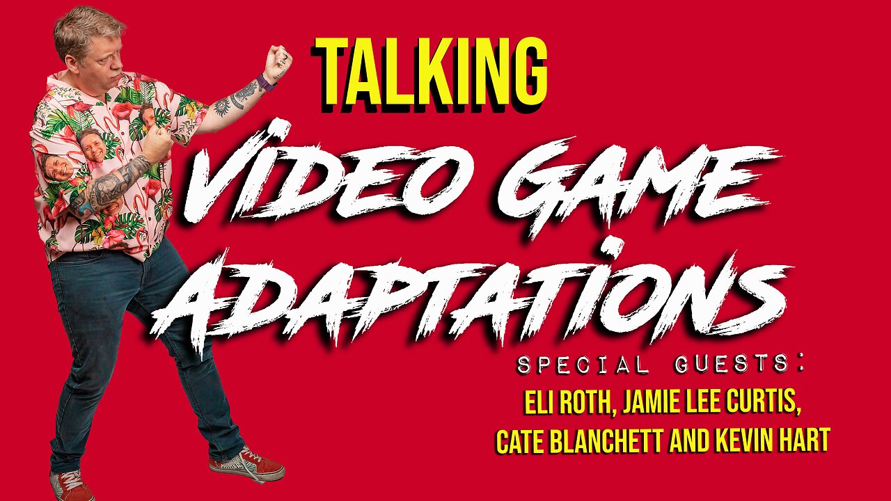 Gary Talks S2E8: Video Game Adaptations (w/Eli Roth, Jamie Lee Curtis, Cate Blanchett & Kevin Hart)