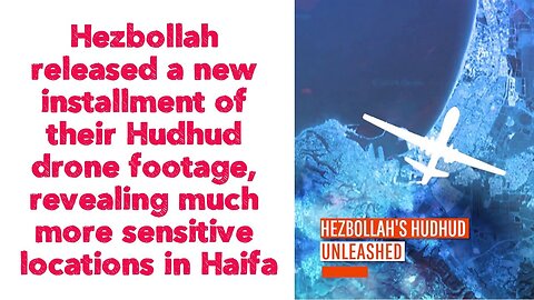 Hezbollah released a new installment of their Hudhud drone footage