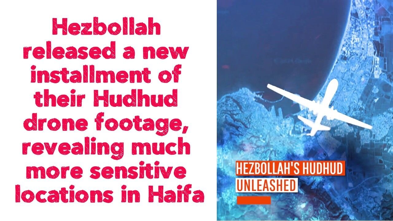 Hezbollah released a new installment of their Hudhud drone footage