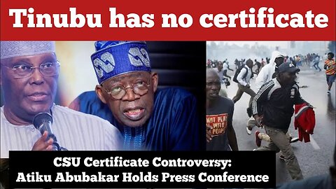 Tinubu has no certificate CSU Certificate Controversy: Atiku Abubakar Holds Press Conference