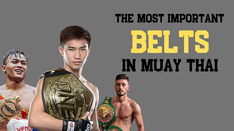 The Most Important Championship Belts in Muay Thai
