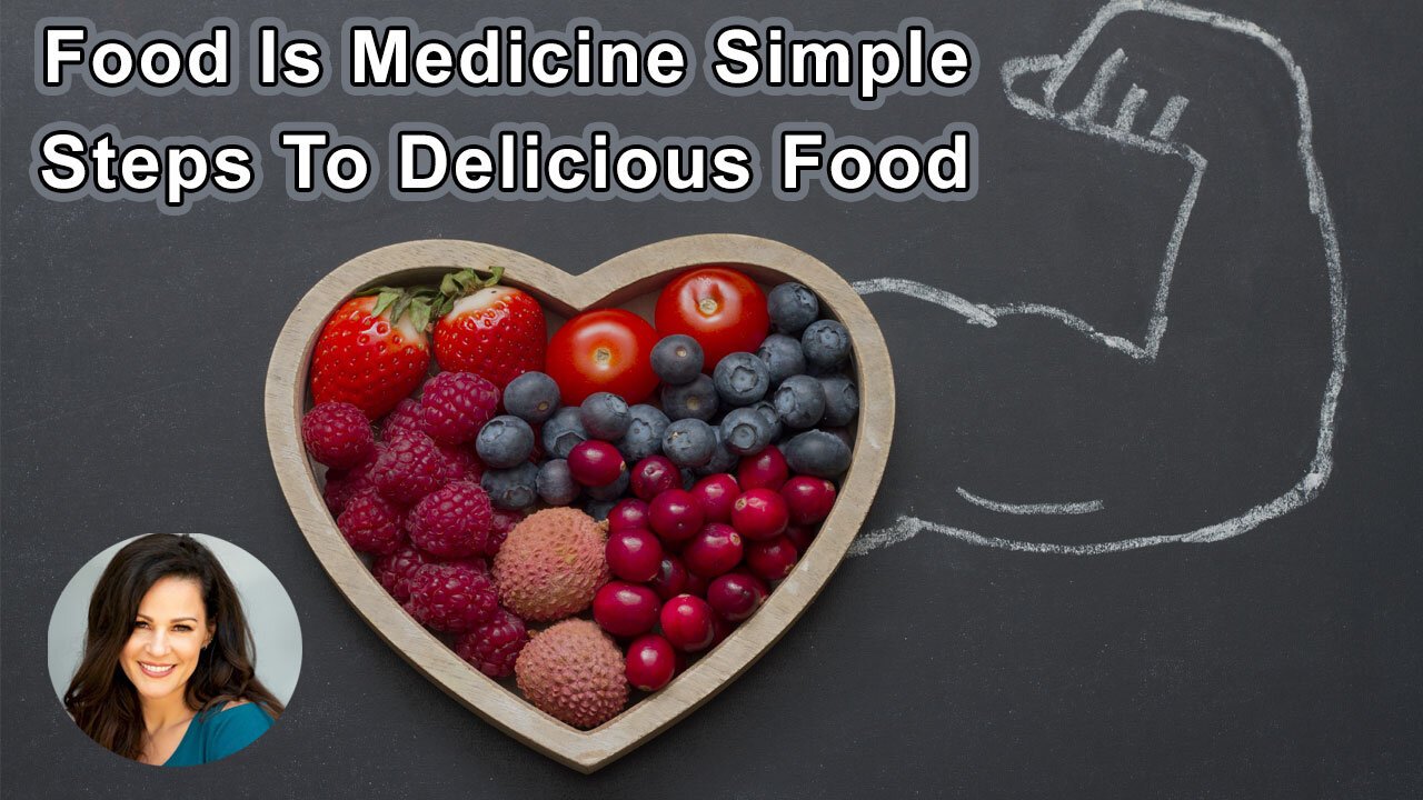 Food Is Medicine Simple Steps To Delicious Food