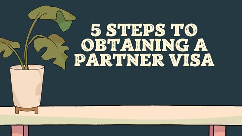 5 Steps To Obtaining A Partner Visa