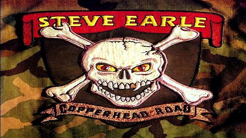 Steve Earle - Copperhead Road