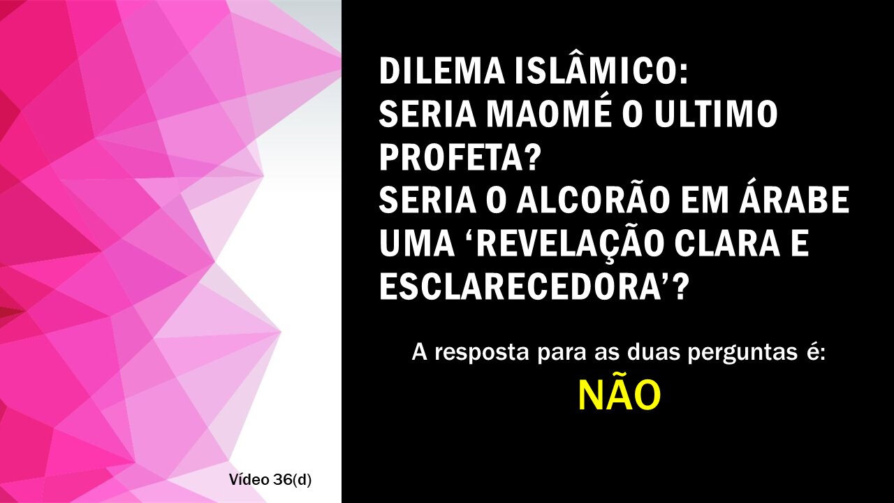 36(d) Dilema islâmico: Seria Maomé o ultimo profeta? O Alcorão diz: NÃO