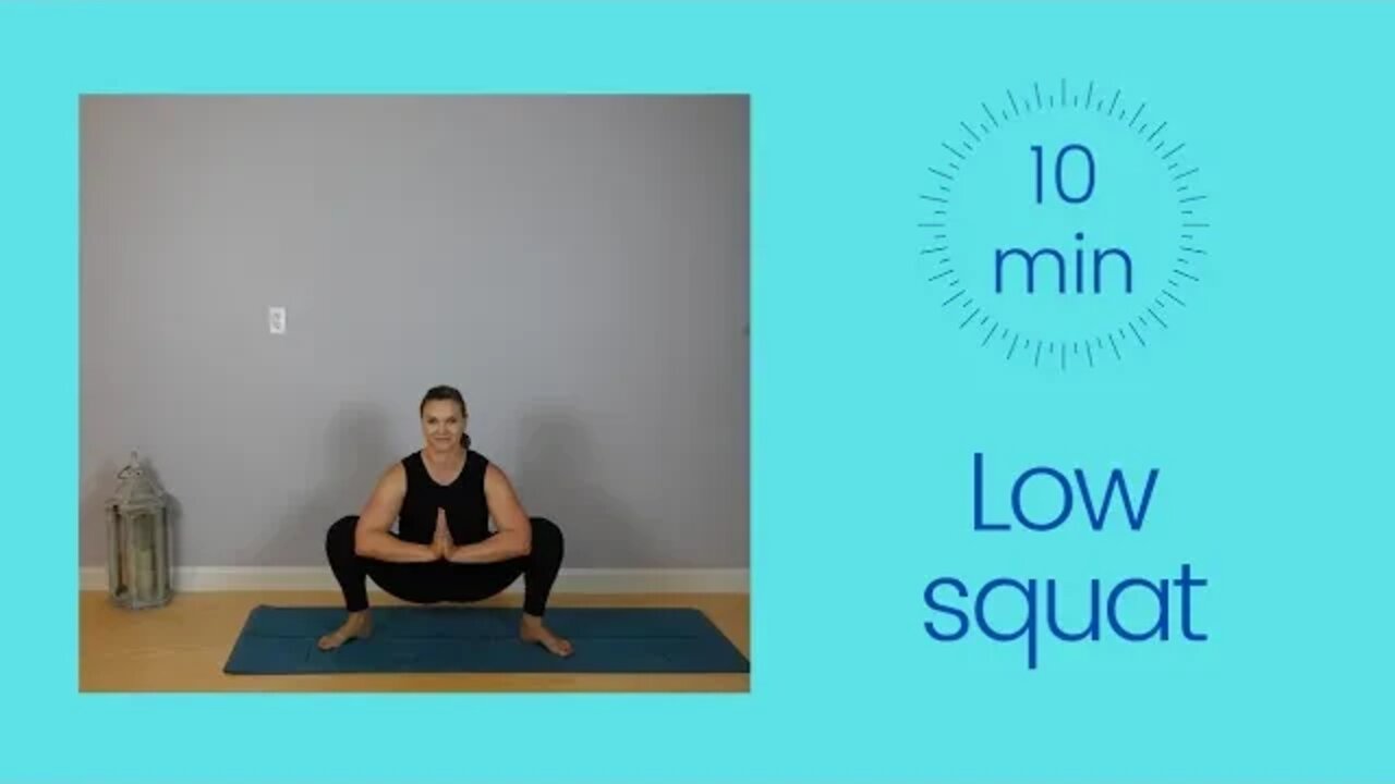 10 minutes to low squat